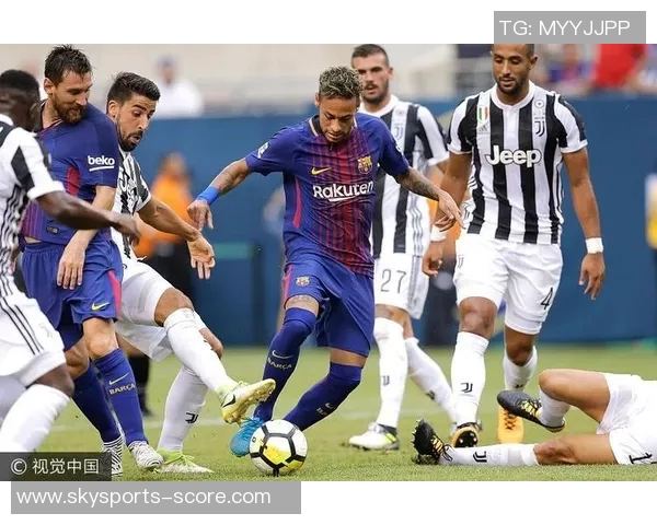 友谊赛精彩回顾巴萨与尤文图斯战成平局十大进球瞬间引爆全场激情 友谊赛精彩回顾巴萨与尤文图斯战成平局十大进球瞬间引爆全场激情